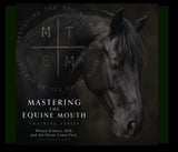 Mastering the Equine Mouth -equine dentistry series